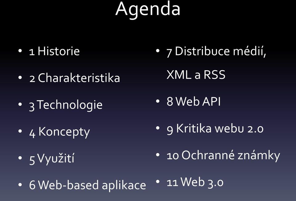 aplikace 7 Distribuce médií, XML a RSS 8 Web