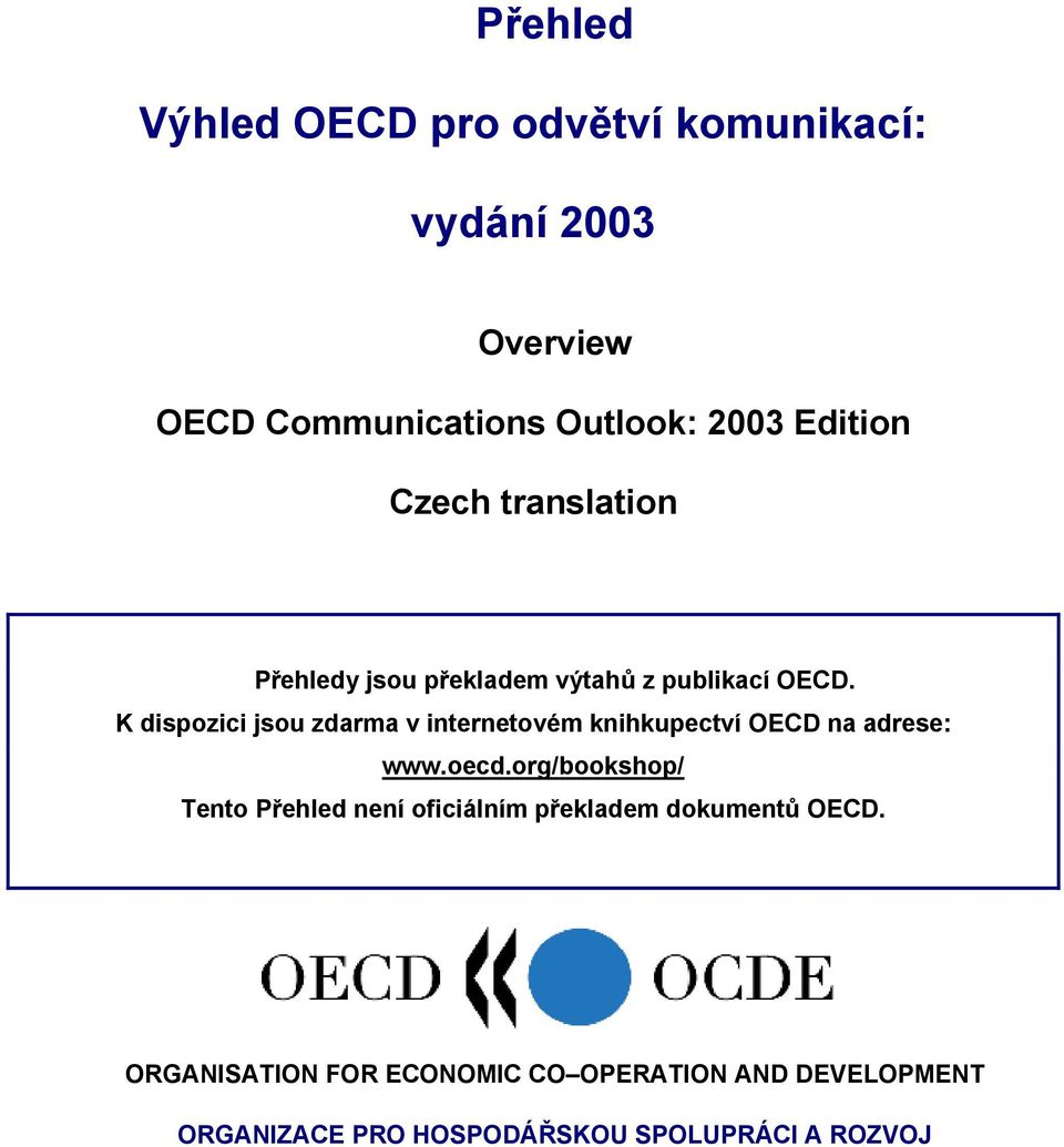 K dispozici jsou zdarma v internetovém knihkupectví OECD na adrese: www.oecd.