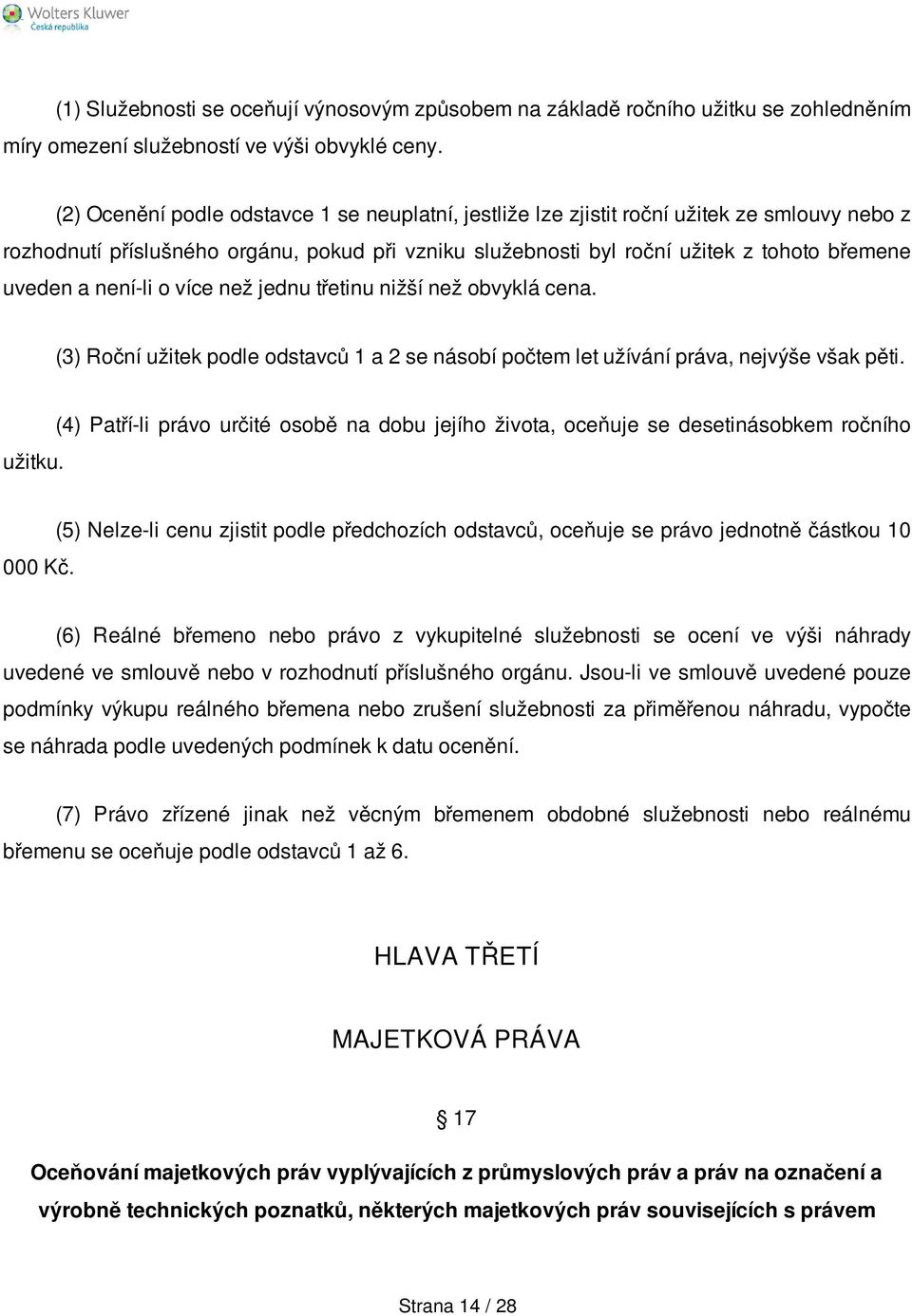 není-li o více než jednu třetinu nižší než obvyklá cena. (3) Roční užitek podle odstavců 1 a 2 se násobí počtem let užívání práva, nejvýše však pěti. užitku.