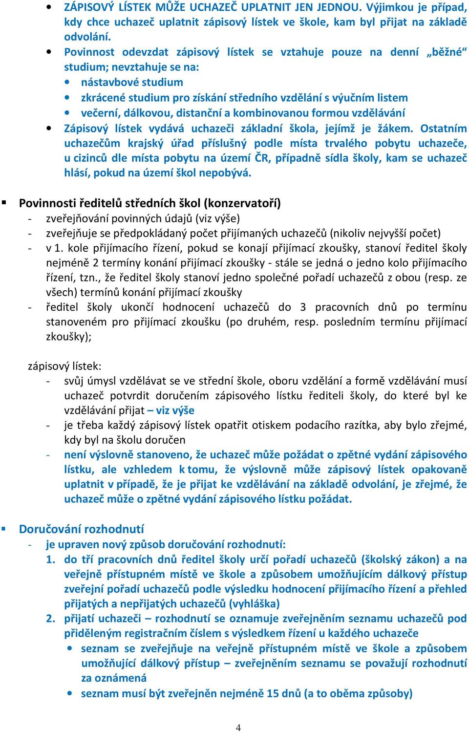distanční a kombinovanou formou vzdělávání Zápisový lístek vydává uchazeči základní škola, jejímž je žákem.