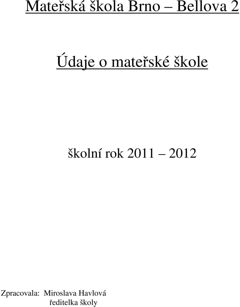 rok 2011 2012 Zpracovala: