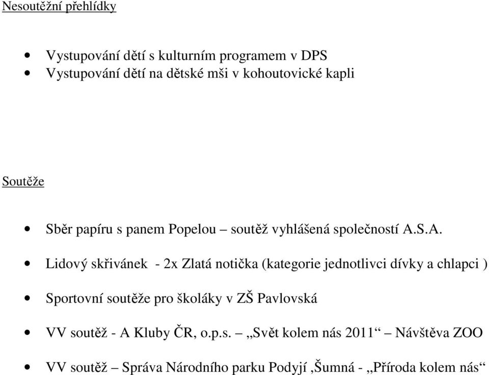 S.A. Lidový skřivánek - 2x Zlatá notička (kategorie jednotlivci dívky a chlapci ) Sportovní soutěže pro