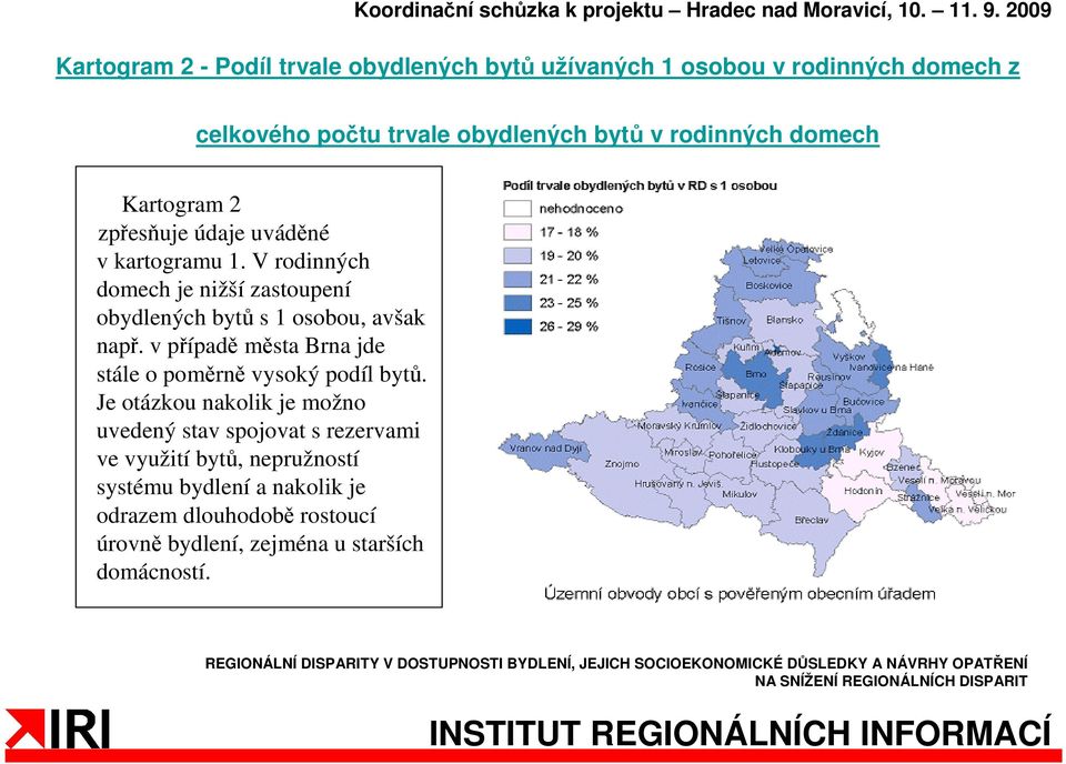 V rodinných domech je nižší zastoupení obydlených bytů s 1 osobou, avšak např.