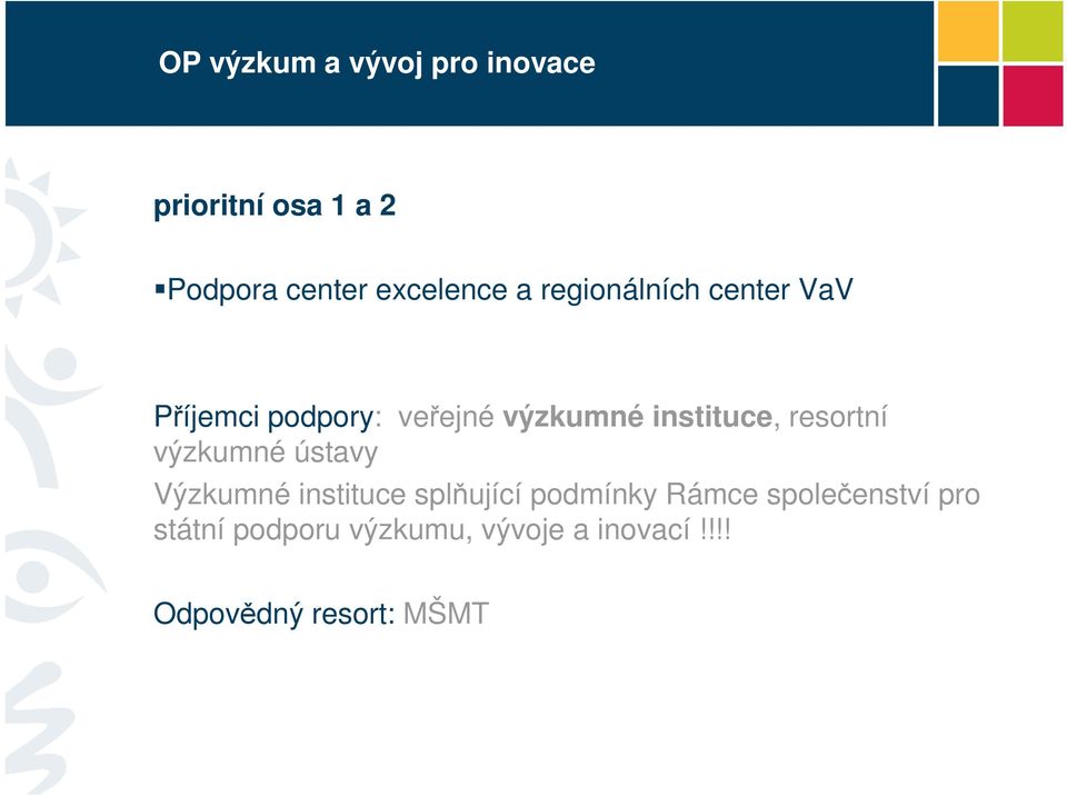 resortní výzkumné ústavy Výzkumné instituce splňující podmínky Rámce