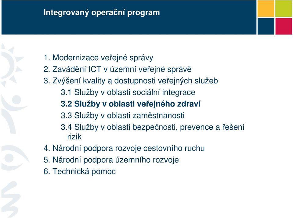 2 Služby v oblasti veřejného zdraví 3.3 Služby v oblasti zaměstnanosti 3.