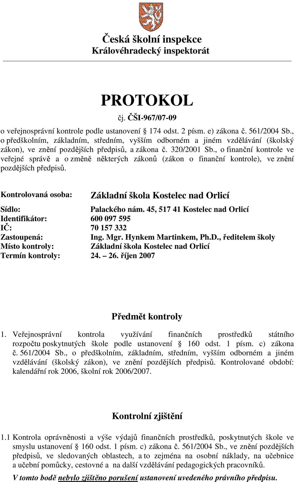 , o finanční kontrole ve veřejné správě a o změně některých zákonů (zákon o finanční kontrole), ve znění pozdějších předpisů.