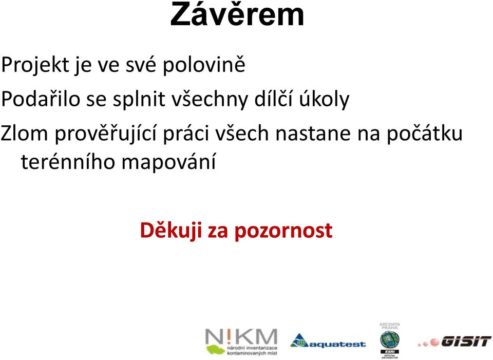 Zlom prověřující práci všech nastane na