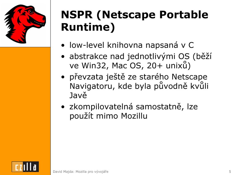 převzata ještě ze starého Netscape Navigatoru, kde byla původně kvůli