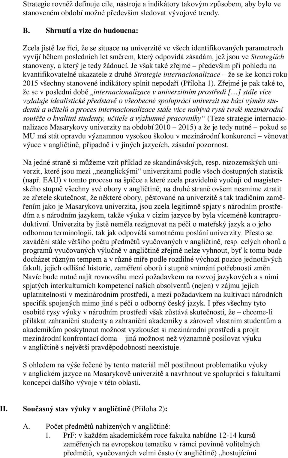 stanoveny, a který je tedy žádoucí.