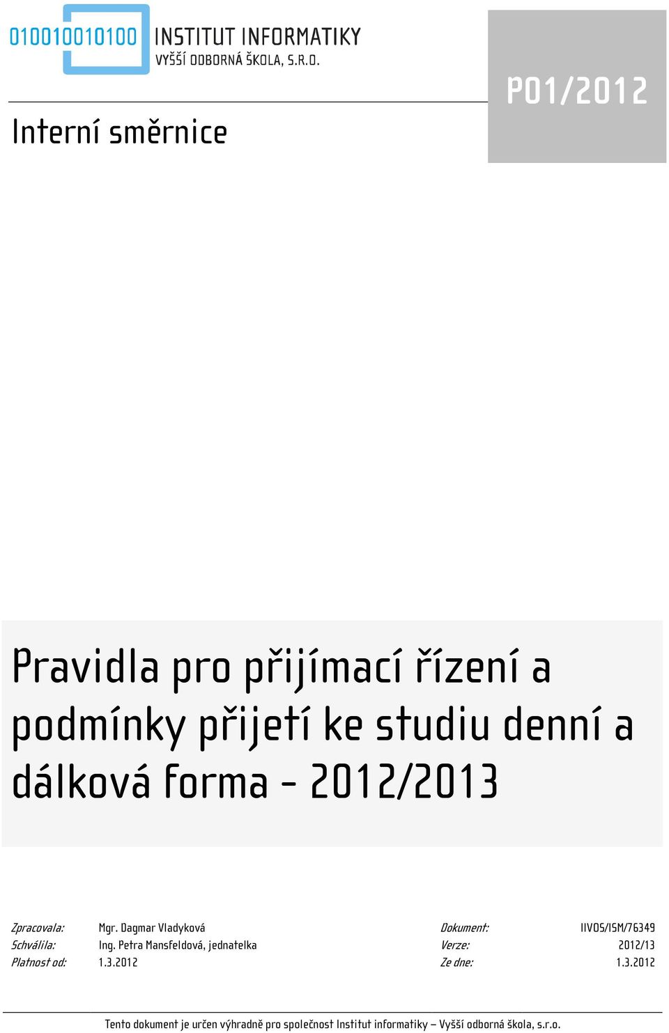 Dagmar Vladyková Dokument: IIVOS/ISM/76349 Schválila: Ing.
