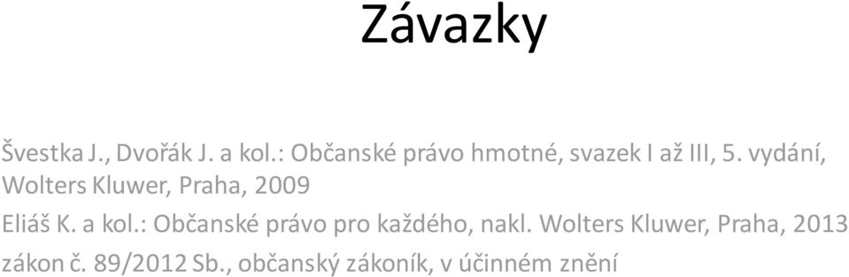 vydání, Wolters Kluwer, Praha, 2009 Eliáš K. a kol.