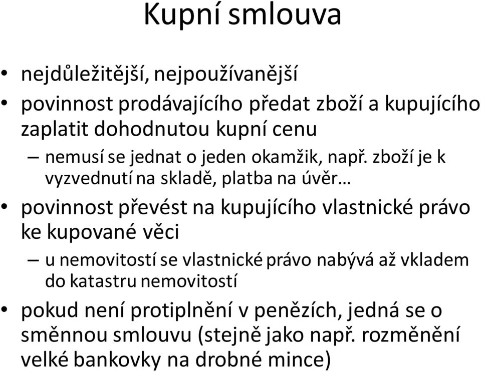 zboží je k vyzvednutí na skladě, platba na úvěr povinnost převést na kupujícího vlastnické právo ke kupované věci u