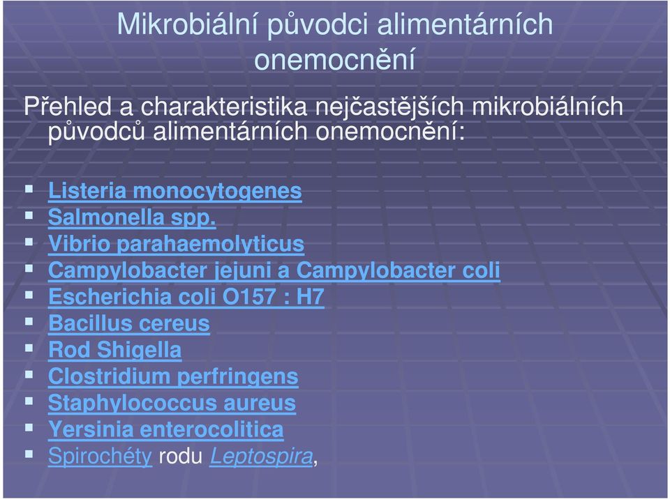 Vibrio parahaemolyticus Campylobacter jejuni a Campylobacter coli Escherichia coli O157 : H7