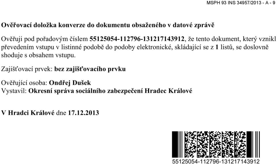 elektronické, skládající se z 1 listů, se doslovně shoduje s obsahem vstupu.