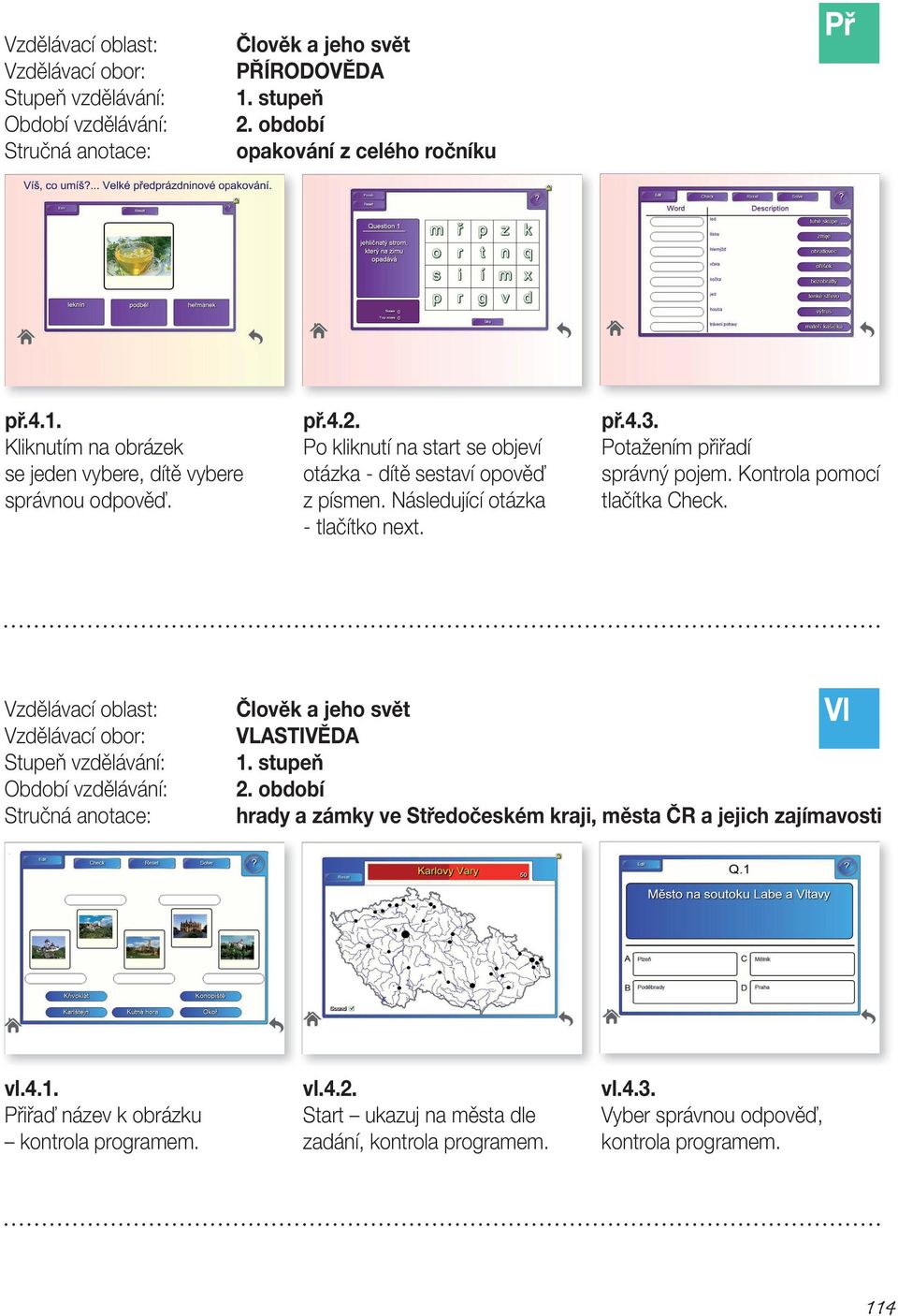 Kontrola pomocí tlačítka Check. Člověk a jeho svět VLASTIVĚDA hrady a zámky ve Středočeském kraji, města ČR a jejich zajímavosti Vl vl.4.1.