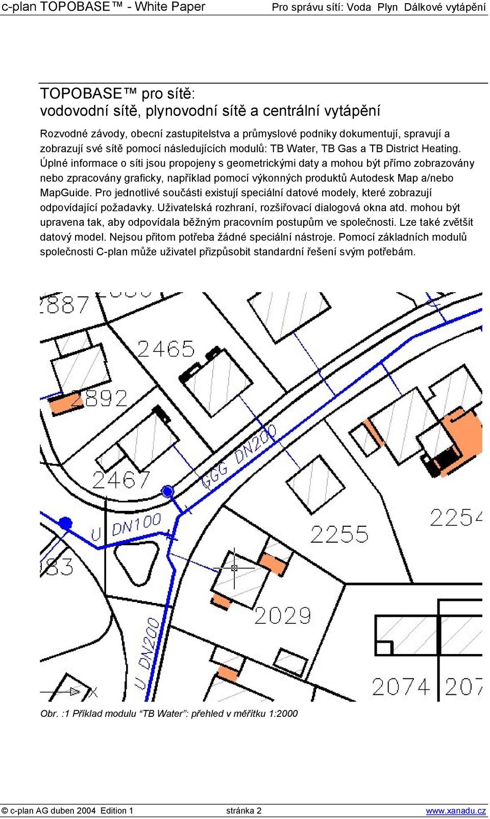 Úplné informace o síti jsou propojeny s geometrickými daty a mohou být přímo zobrazovány nebo zpracovány graficky, například pomocí výkonných produktů Autodesk Map a/nebo MapGuide.