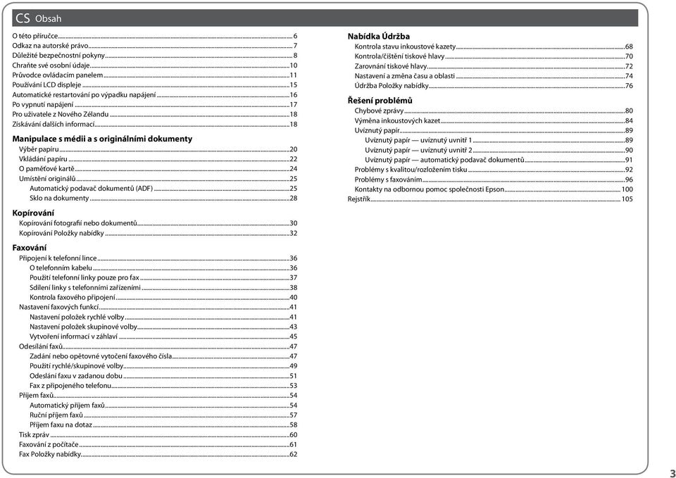 ..18 Manipulace s médii a s originálními dokumenty Výběr papíru...20 Vkládání papíru...22 paměťové kartě...24 Umístění originálů...25 Automatický podavač dokumentů (ADF)...25 Sklo na dokumenty.