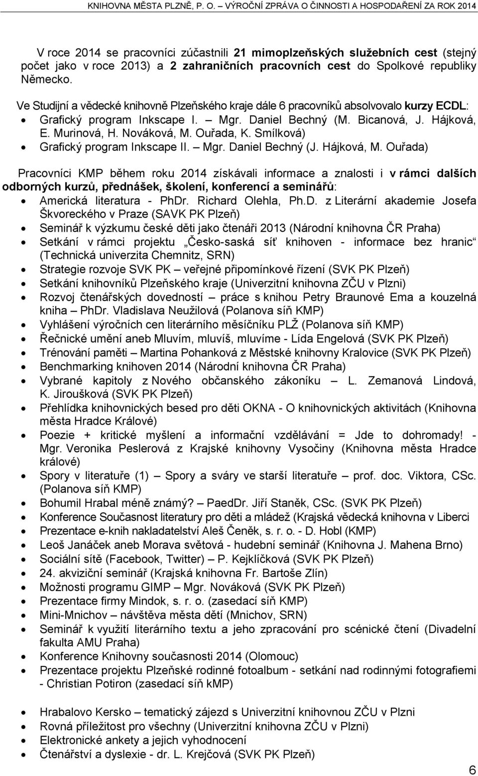 Ouřada, K. Smílková) Grafický program Inkscape II. Mgr. Daniel Bechný (J. Hájková, M.