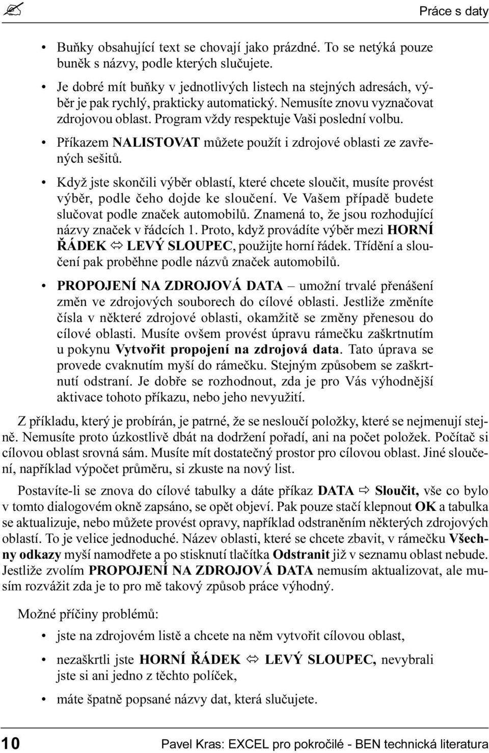 skonèili výbìr oblastí, které chcete slouèit, musíte provést výbìr, podle èeho dojde ke slouèení Ve Vašem pøípadì budete sluèovat podle znaèek automobilù Znamená to, že jsou rozhodující názvy znaèek