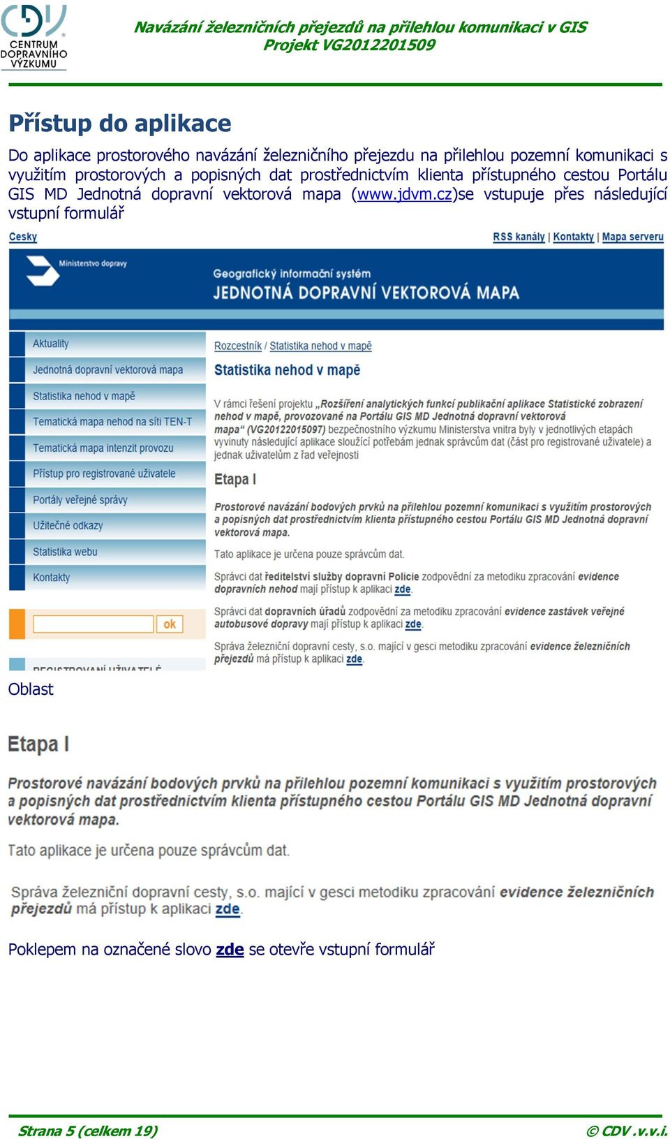 cestou Portálu GIS MD Jednotná dopravní vektorová mapa (www.jdvm.