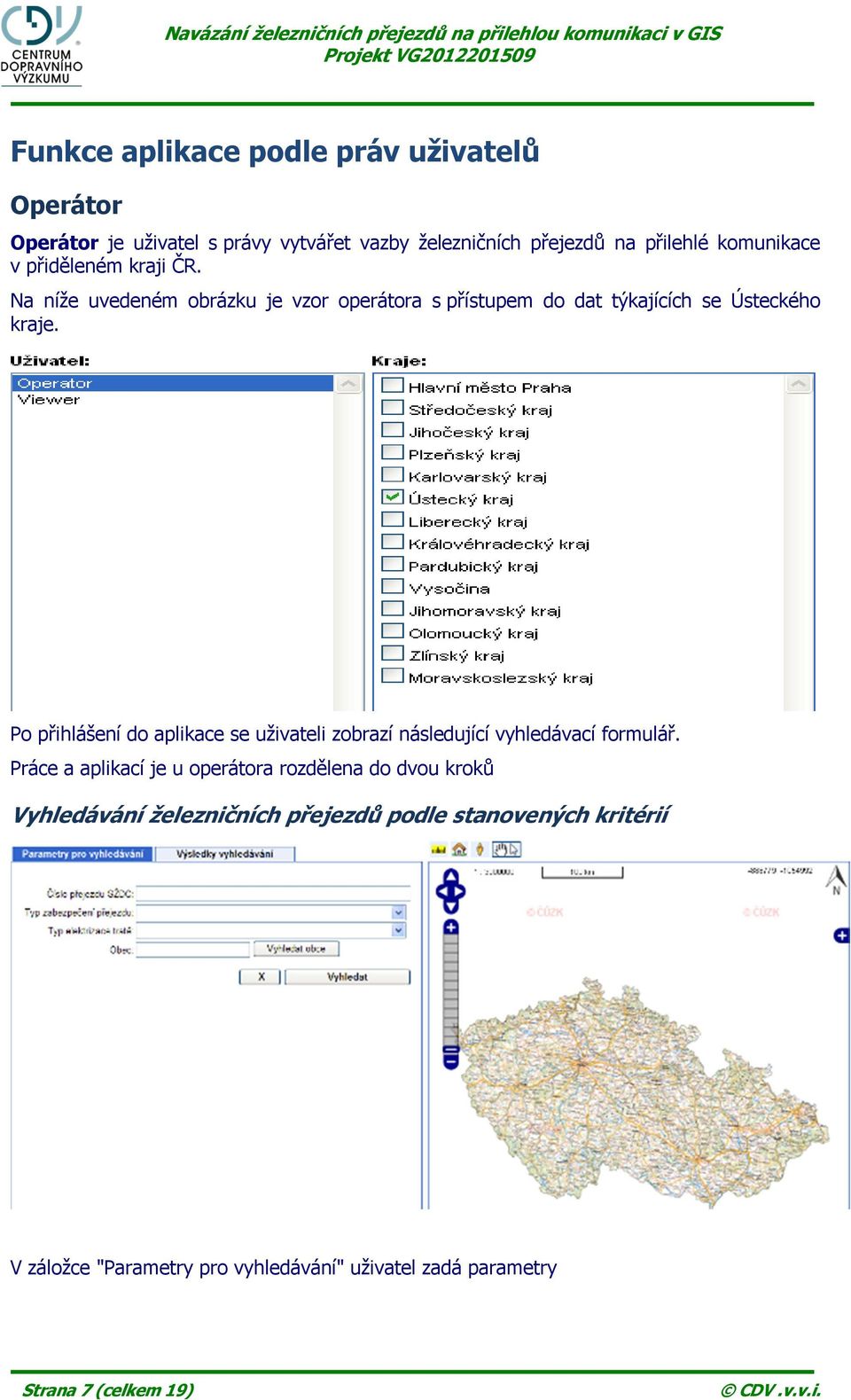 Po přihlášení do aplikace se uživateli zobrazí následující vyhledávací formulář.
