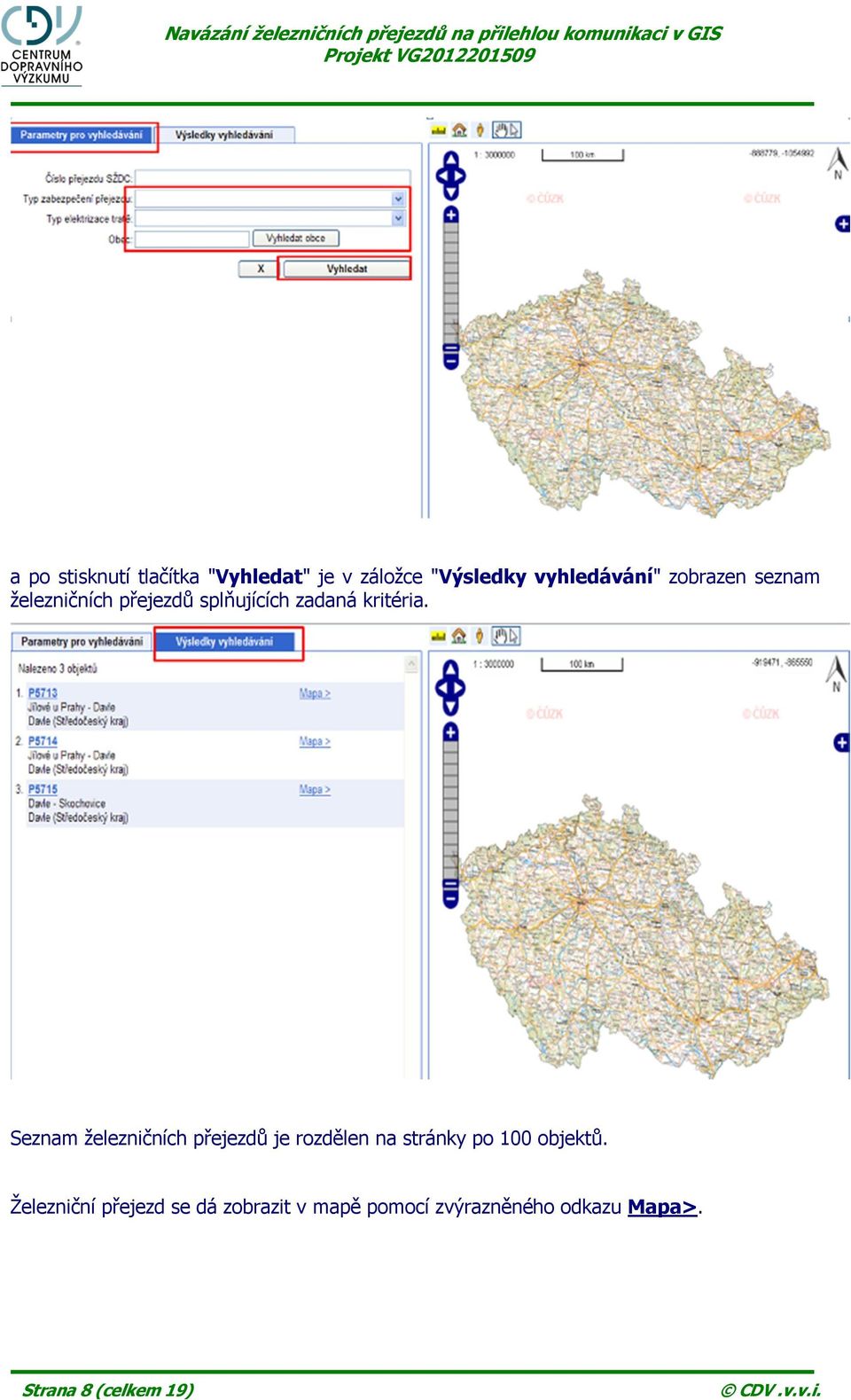 Seznam železničních přejezdů je rozdělen na stránky po 100 objektů.