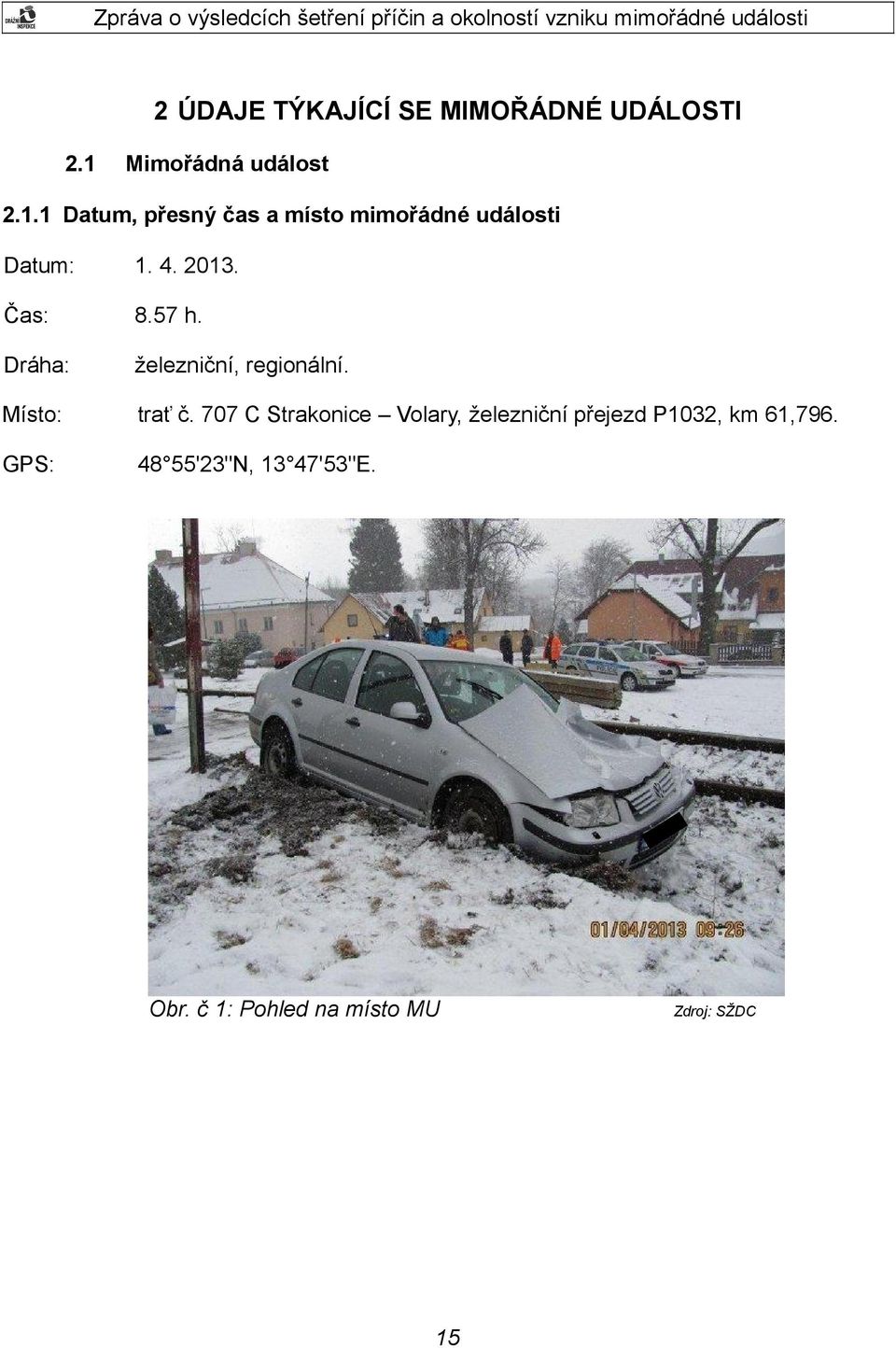 2013. Čas: 8.57 h. Dráha: železniční, regionální. Místo: trať č.