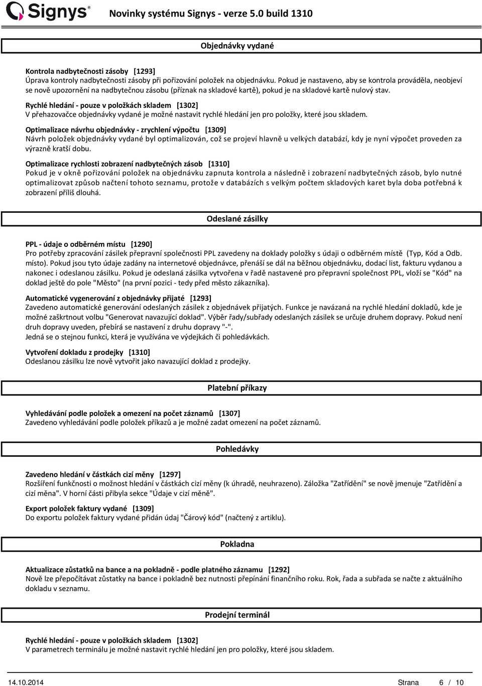 Rychlé hledání - pouze v položkách skladem [1302] V přehazovačce objednávky vydané je možné nastavit rychlé hledání jen pro položky, které jsou skladem.