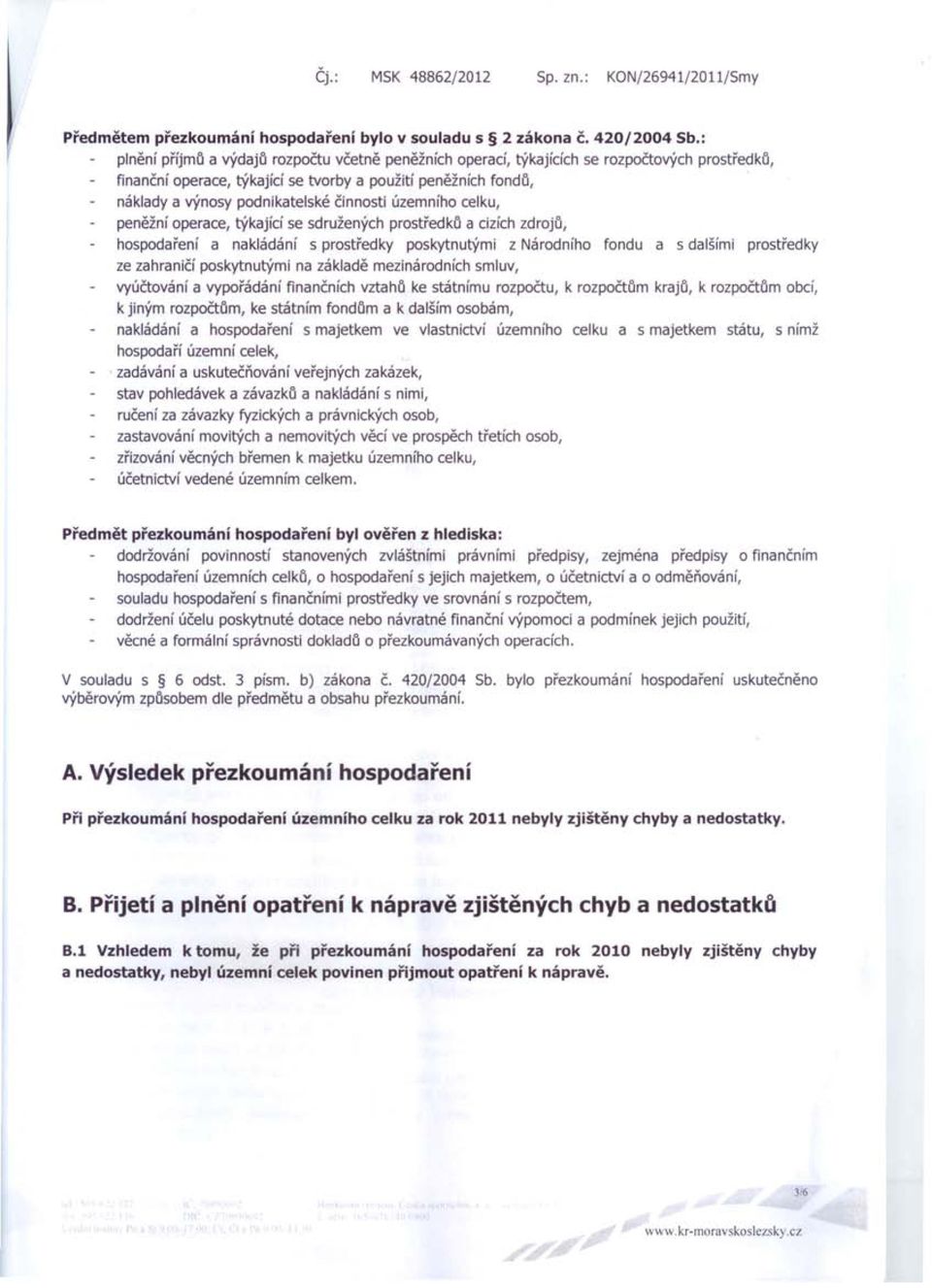 činnosti územního celku, peněžní operace, týkající se sdružených prostředků a cizích zdrojů, hospodaření a nakládání s prostředky poskytnutými z Národního fondu a s dalšími prostředky ze zahraničí