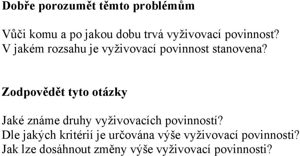 Zodpovědět tyto otázky Jaké známe druhy vyživovacích povinností?