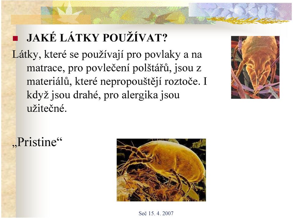 matrace, pro povlečení polštářů, jsou z