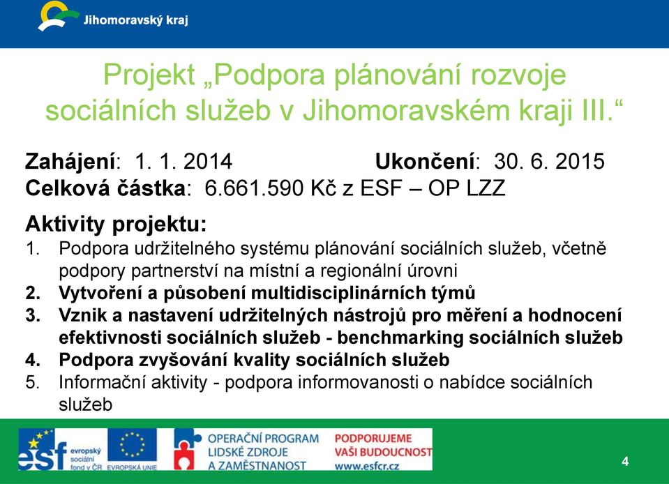 Podpora udržitelného systému plánování sociálních služeb, včetně podpory partnerství na místní a regionální úrovni 2.