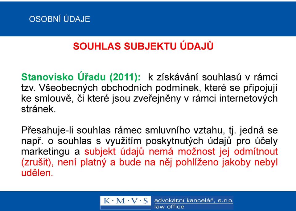 stránek. Přesahuje-li souhlas rámec smluvního vztahu, tj. jedná se např.