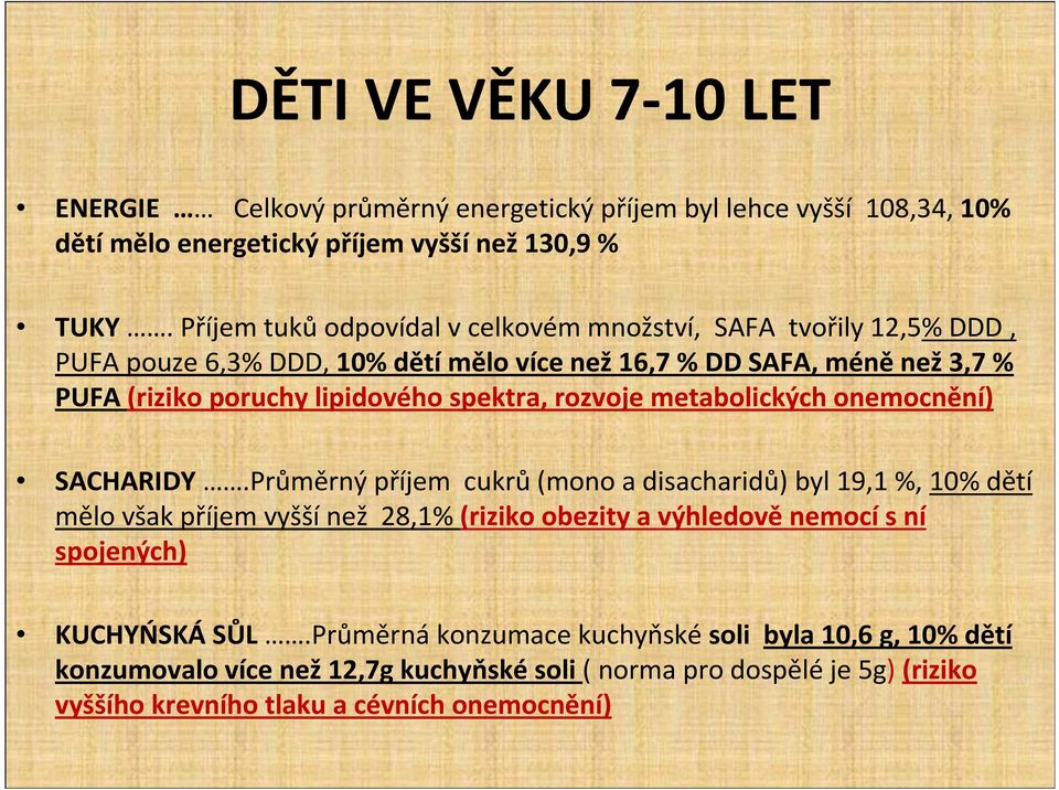 spektra, rozvoje metabolických onemocnění) SACHARIDY.