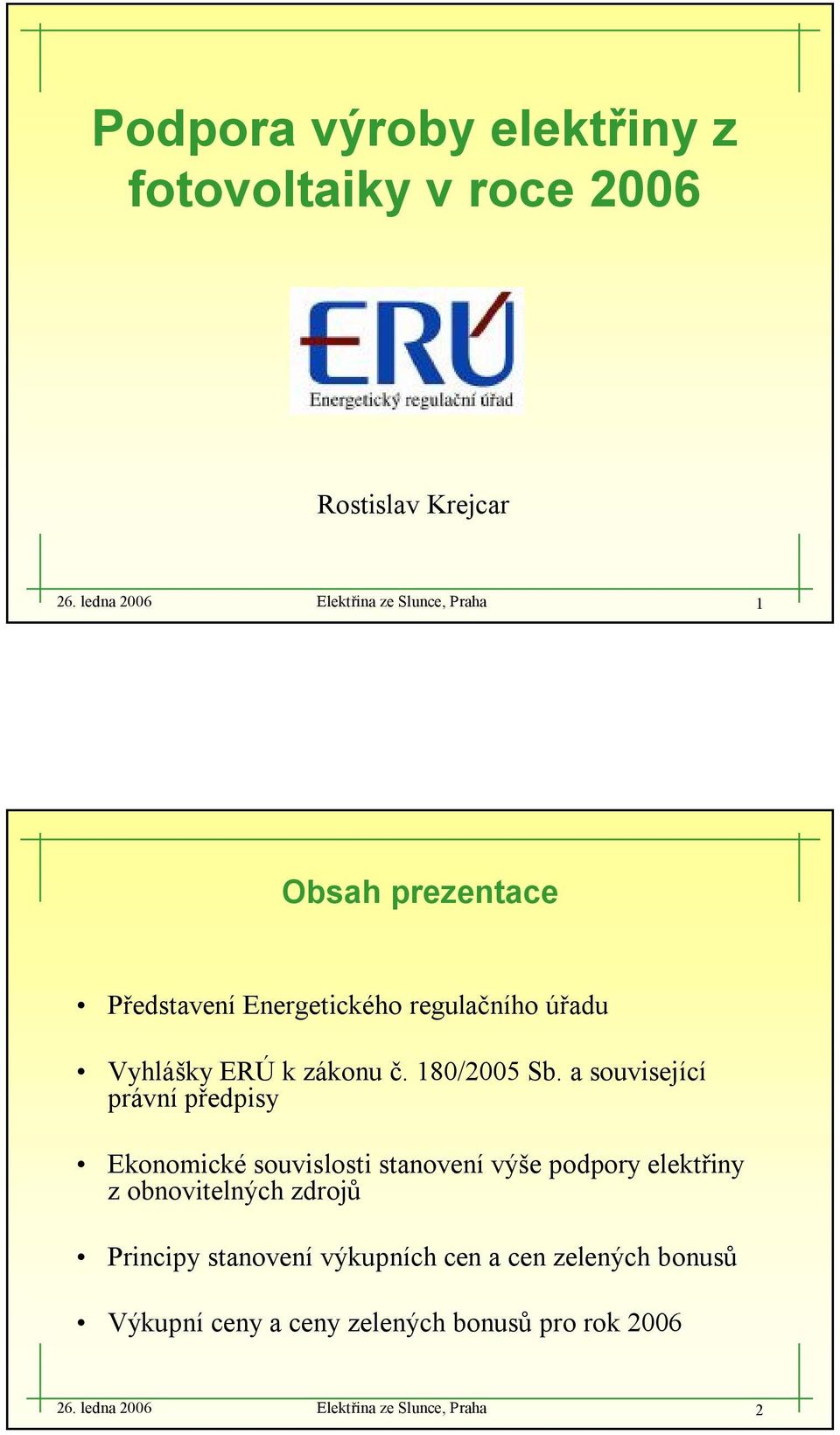 zákonu č. 180/2005 Sb.