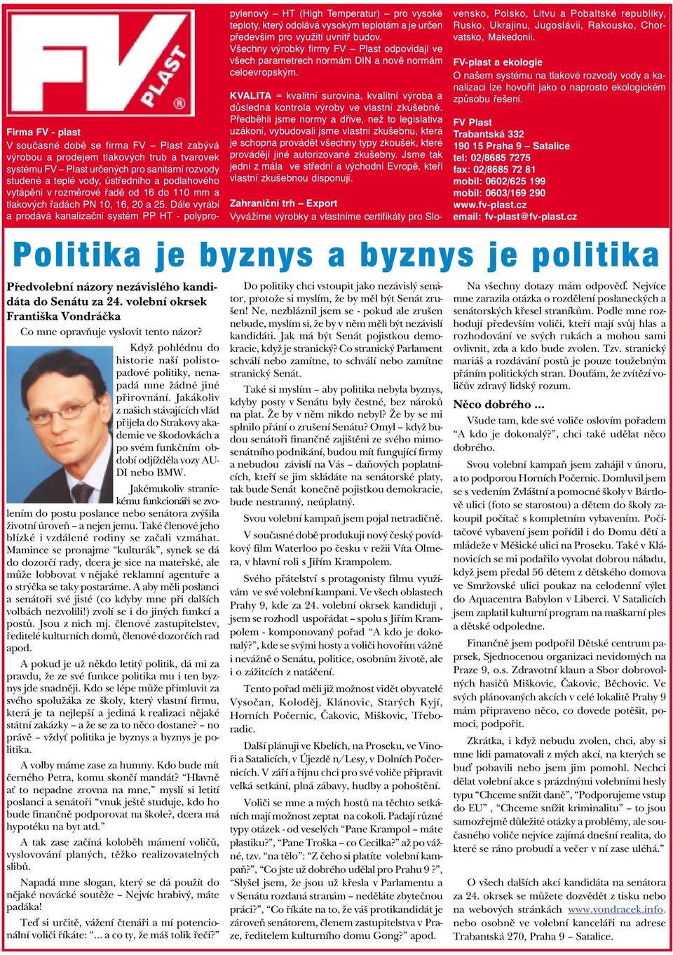 Jakákoliv z našich stávajících vlád pøijela do Strakovy akademie ve škodovkách a po svém funkèním období odjíždìla vozy AU- DI nebo BMW.