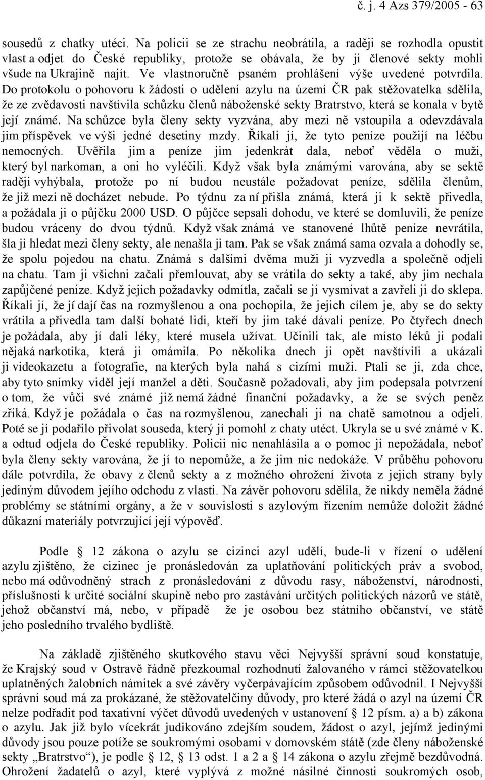Ve vlastnoručně psaném prohlášení výše uvedené potvrdila.