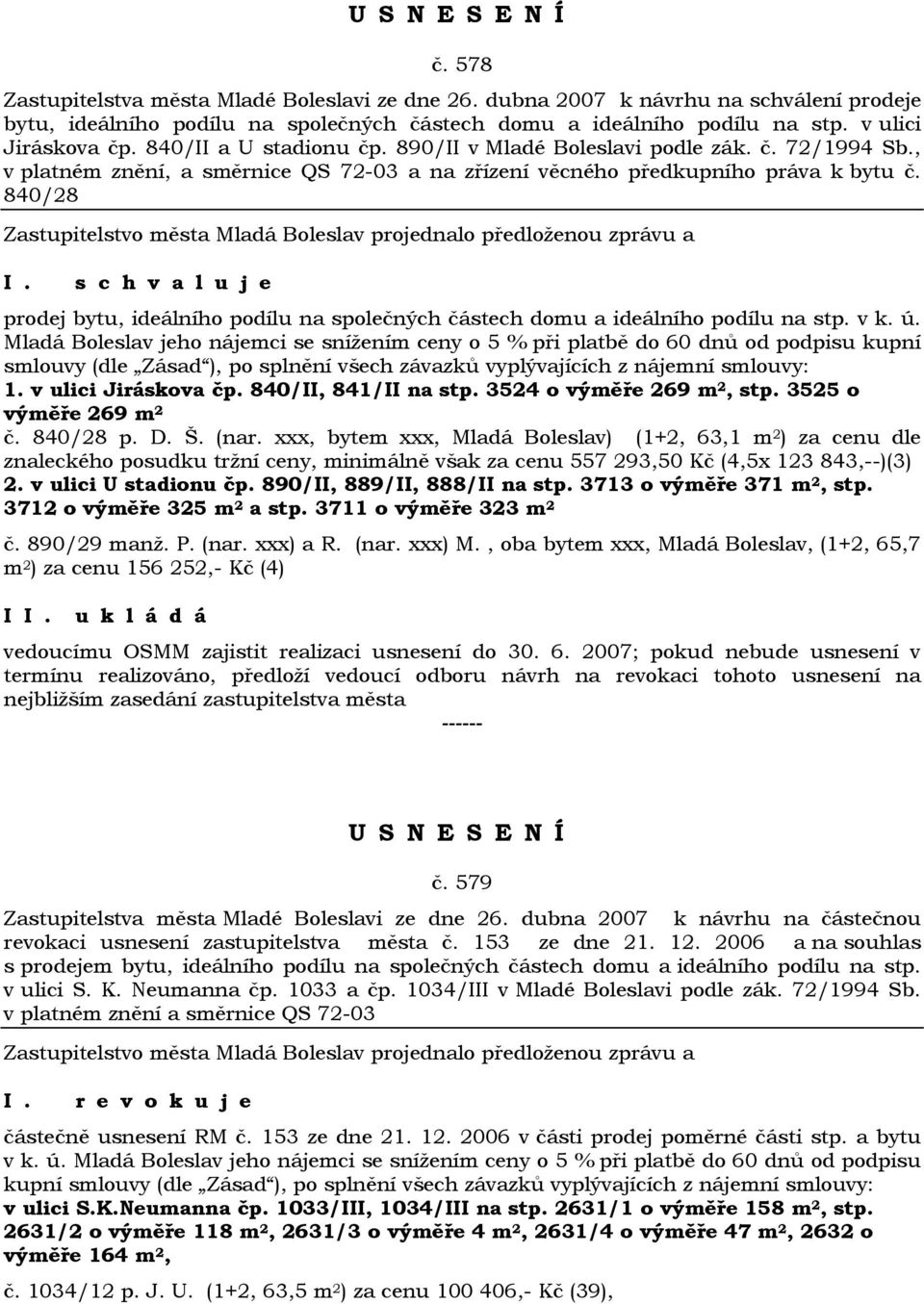 840/28 prodej bytu, ideálního podílu na společných částech domu a ideálního podílu na stp. v k. ú.