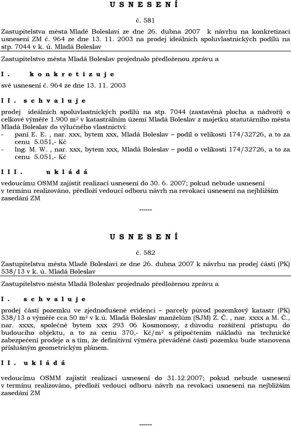 900 m 2 v katastrálním území Mladá Boleslav z majetku statutárního města Mladá Boleslav do výlučného vlastnictví: - paní E. E., nar.