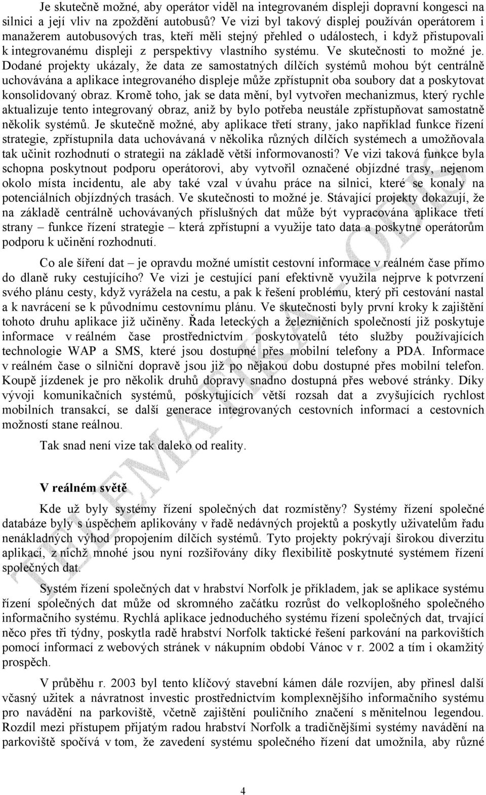 Ve skutečnosti to možné je.
