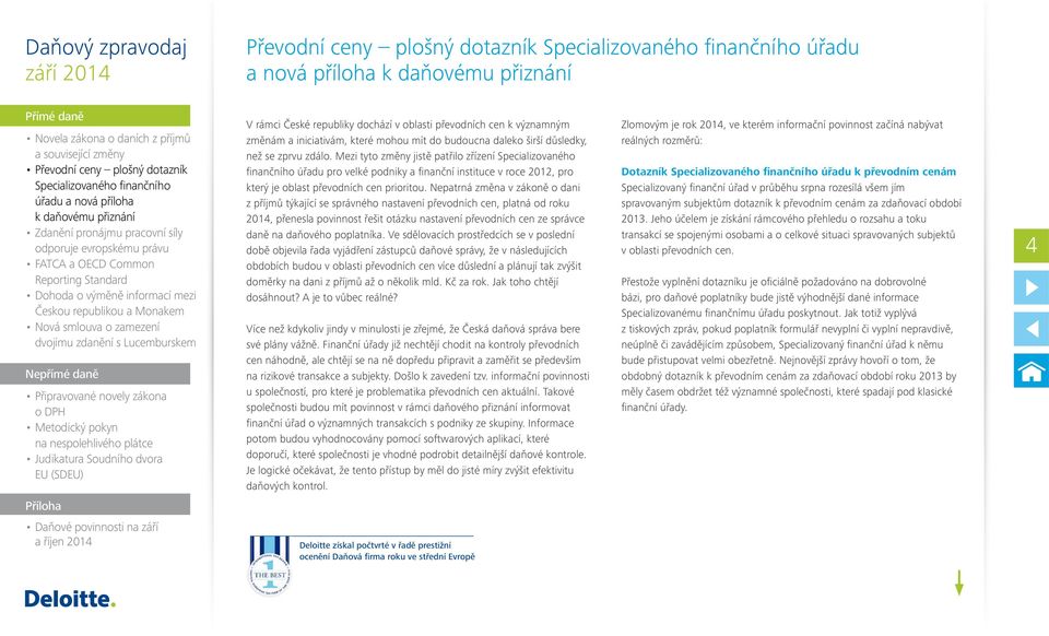 Nepatrná změna v zákoně o dani z příjmů týkající se správného nastavení převodních cen, platná od roku 2014, přenesla povinnost řešit otázku nastavení převodních cen ze správce daně na daňového