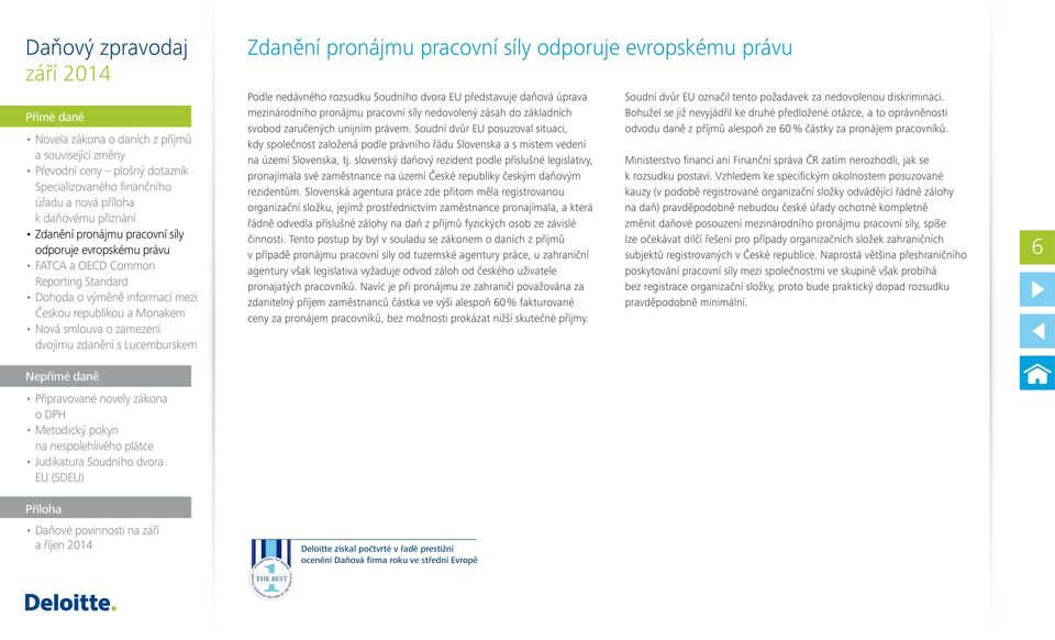 slovenský daňový rezident podle příslušné legislativy, pronajímala své zaměstnance na území České republiky českým daňovým rezidentům.