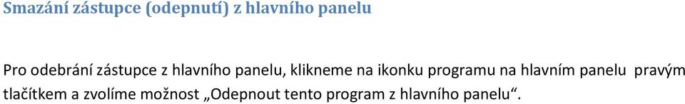 ikonku programu na hlavním panelu pravým tlačítkem a