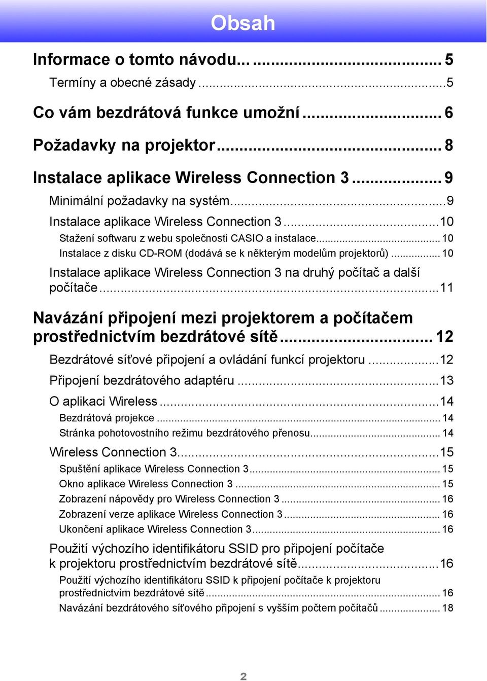 .. 10 Instalace z disku CD-ROM (dodává se k některým modelům projektorů)... 10 Instalace aplikace Wireless Connection 3 na druhý počítač a další počítače.