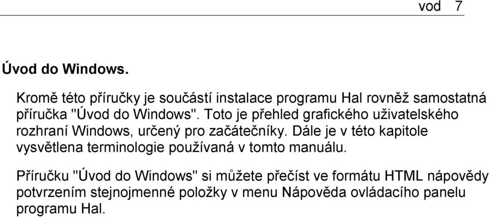 Toto je přehled grafického uživatelského rozhraní Windows, určený pro začátečníky.