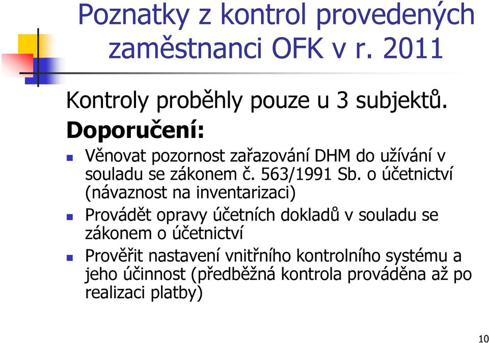o účetnictví (návaznost na inventarizaci) Provádět opravy účetních dokladů v souladu se zákonem o