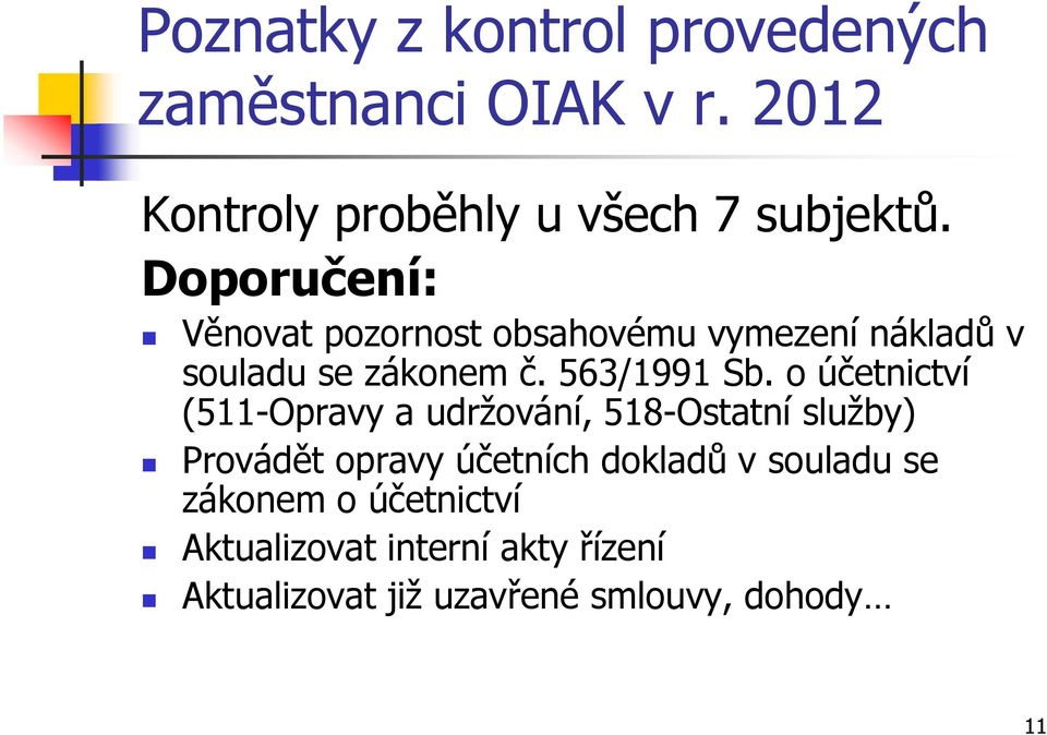 o účetnictví (511-Opravy a udržování, 518-Ostatní služby) Provádět opravy účetních dokladů v