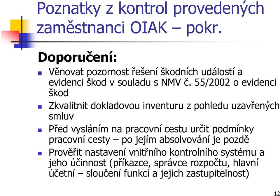 55/2002 o evidenci škod Zkvalitnit dokladovou inventuru z pohledu uzavřených smluv Před vysláním na pracovní cestu