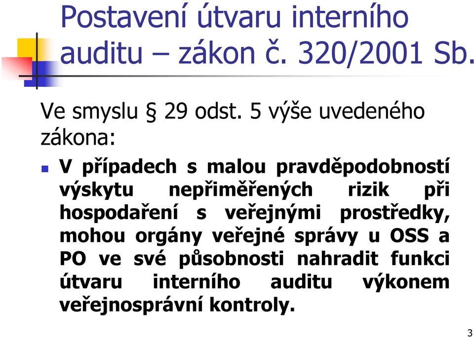 rizik při hospodaření s veřejnými prostředky, mohou orgány veřejné správy u OSS a