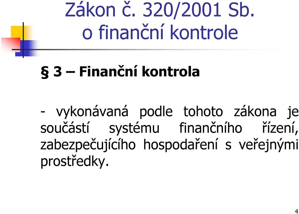 vykonávaná podle tohoto zákona je součástí